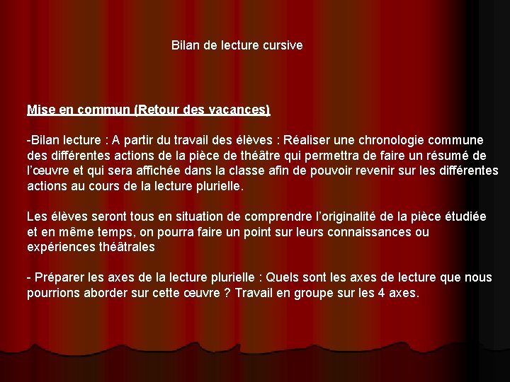 Bilan de lecture cursive Mise en commun (Retour des vacances) -Bilan lecture : A