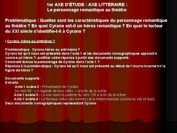 1 er AXE D’ÉTUDE : AXE LITTÉRAIRE : Le personnage romantique au théâtre Problématique