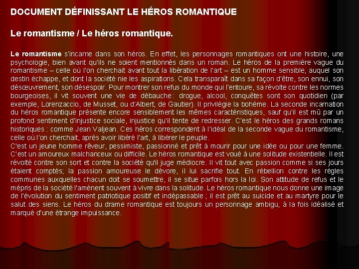 DOCUMENT DÉFINISSANT LE HÉROS ROMANTIQUE Le romantisme / Le héros romantique. Le romantisme s’incarne