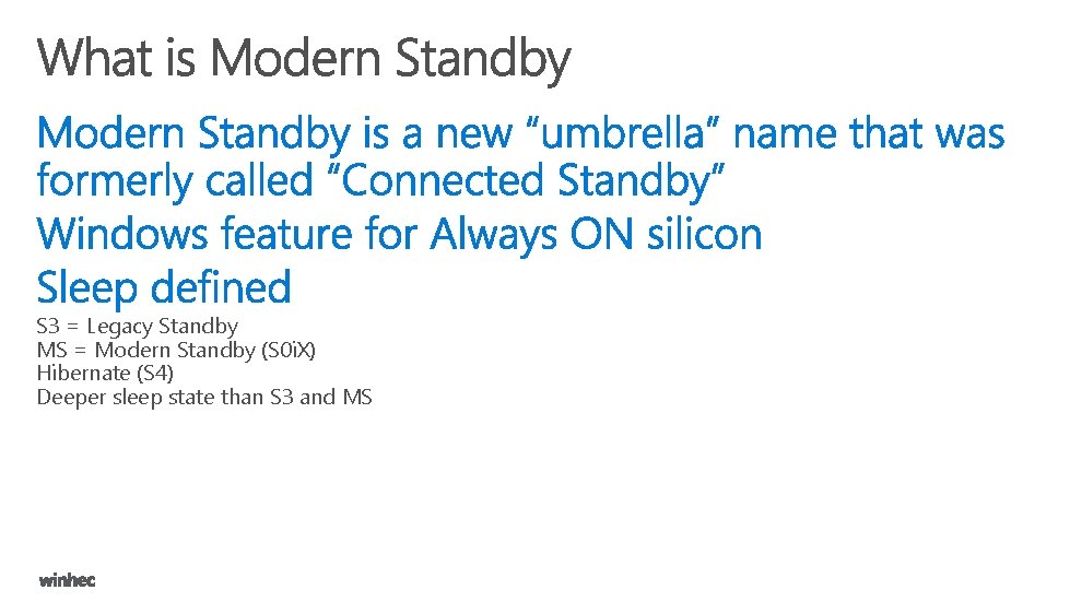 S 3 = Legacy Standby MS = Modern Standby (S 0 i. X) Hibernate