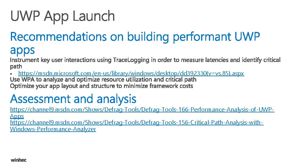 https: //msdn. microsoft. com/en-us/library/windows/desktop/dd 392330(v=vs. 85). aspx https: //channel 9. msdn. com/Shows/Defrag-Tools-166 -Performance-Analysis-of-UWPApps https: