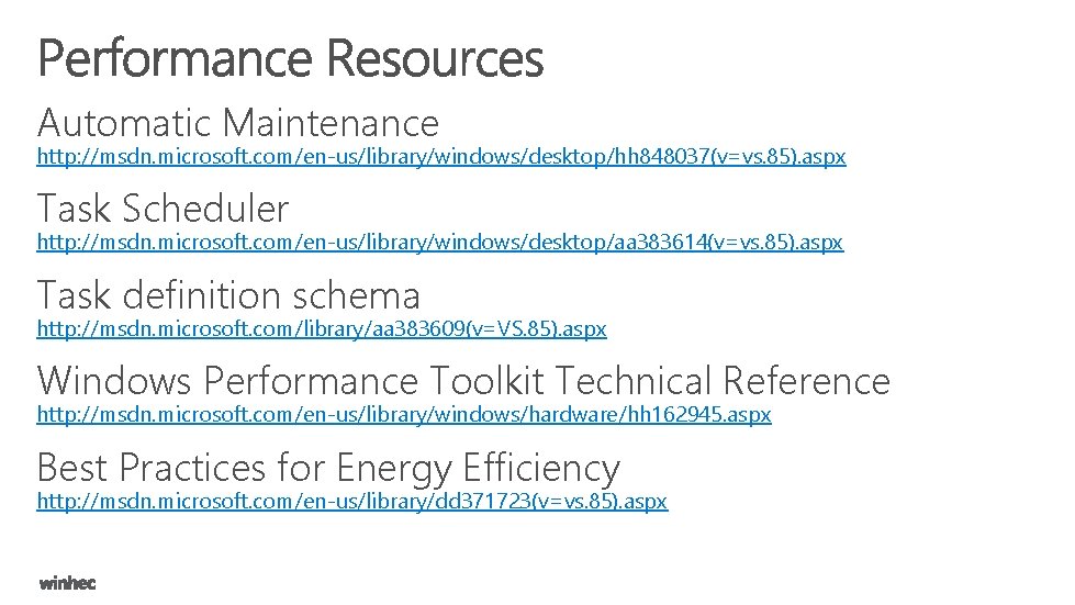 Automatic Maintenance http: //msdn. microsoft. com/en-us/library/windows/desktop/hh 848037(v=vs. 85). aspx Task Scheduler http: //msdn. microsoft.