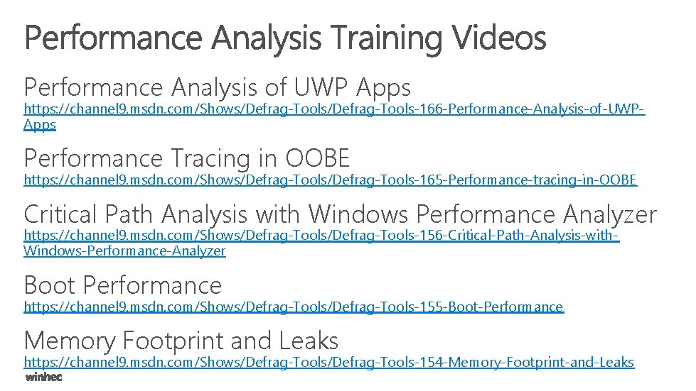 Performance Analysis of UWP Apps https: //channel 9. msdn. com/Shows/Defrag-Tools-166 -Performance-Analysis-of-UWPApps Performance Tracing in