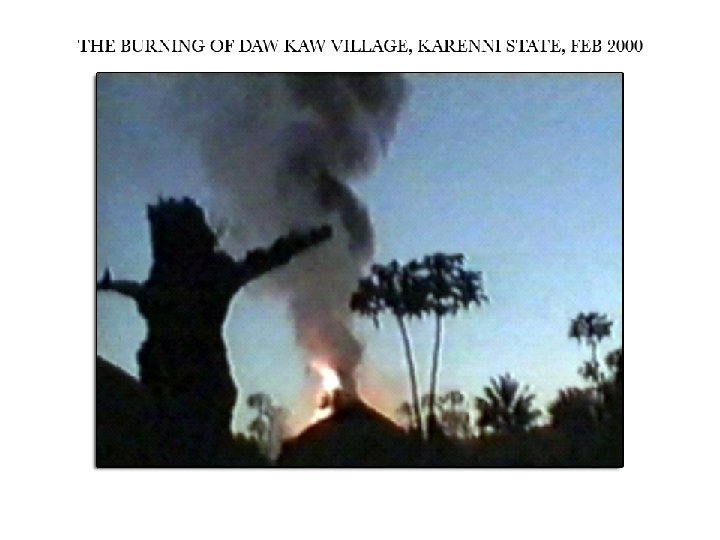 The Burning of Daw Kaw Village Karenni State Feb. 2000 20 