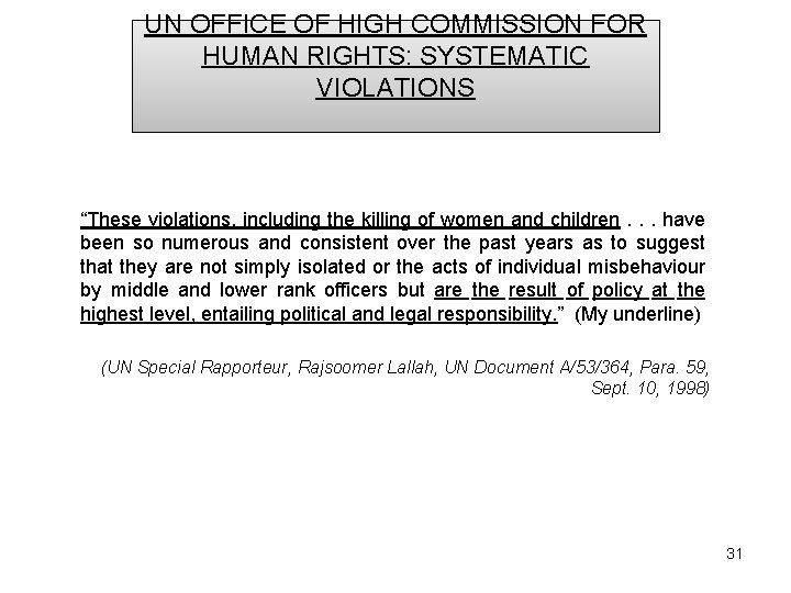 UN OFFICE OF HIGH COMMISSION FOR HUMAN RIGHTS: SYSTEMATIC VIOLATIONS “These violations, including the