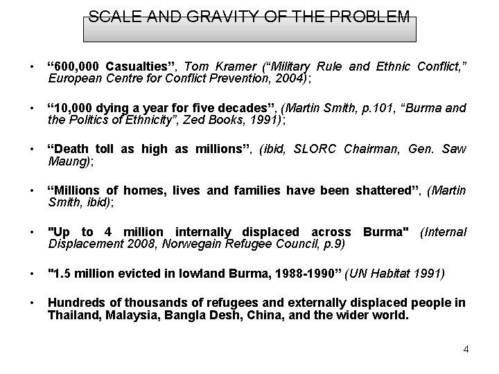 SCALE AND GRAVITY OF THE PROBLEM • “ 600, 000 Casualties”, Tom Kramer (“Military