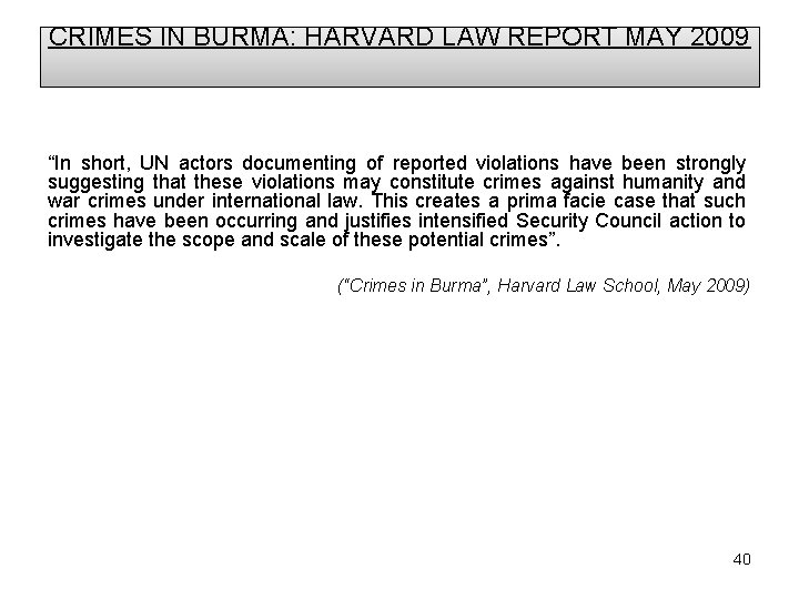 CRIMES IN BURMA: HARVARD LAW REPORT MAY 2009 “In short, UN actors documenting of