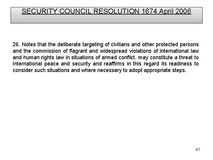 SECURITY COUNCIL RESOLUTION 1674 April 2006 26. Notes that the deliberate targeting of civilians