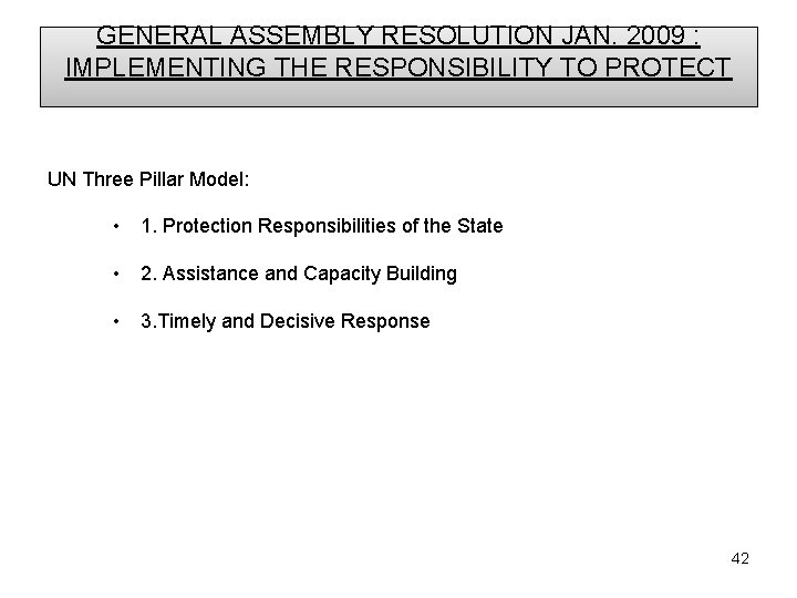 GENERAL ASSEMBLY RESOLUTION JAN. 2009 : IMPLEMENTING THE RESPONSIBILITY TO PROTECT UN Three Pillar