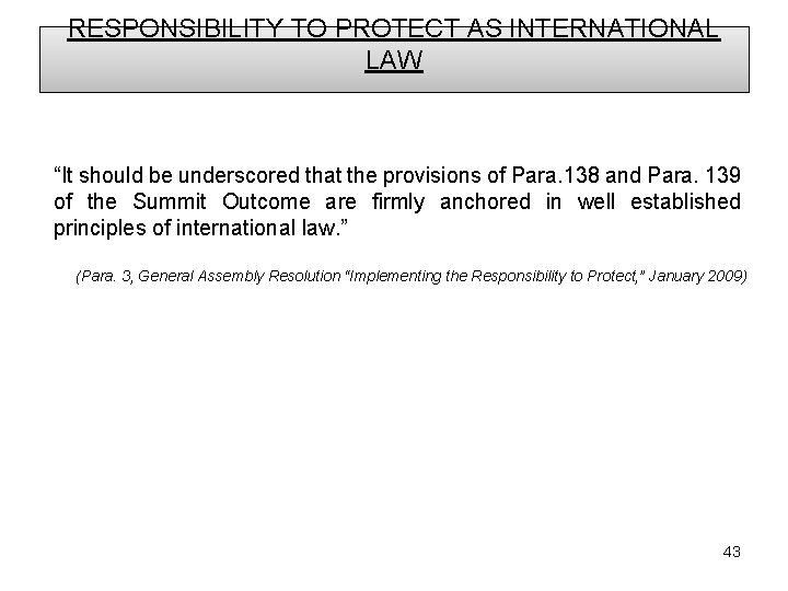 RESPONSIBILITY TO PROTECT AS INTERNATIONAL LAW “It should be underscored that the provisions of