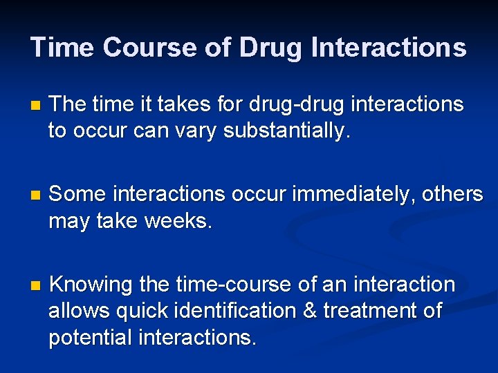 Time Course of Drug Interactions n The time it takes for drug-drug interactions to