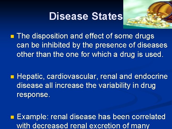 Disease States n The disposition and effect of some drugs can be inhibited by