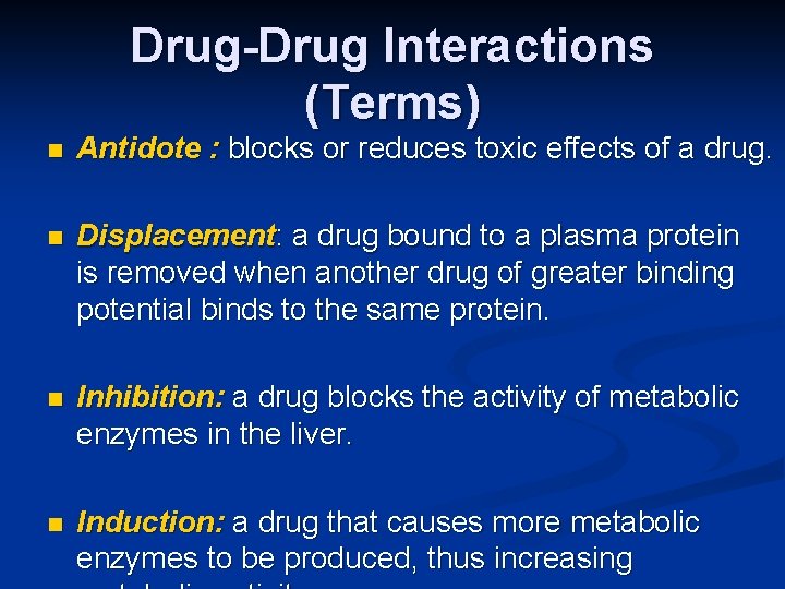 Drug-Drug Interactions (Terms) n Antidote : blocks or reduces toxic effects of a drug.