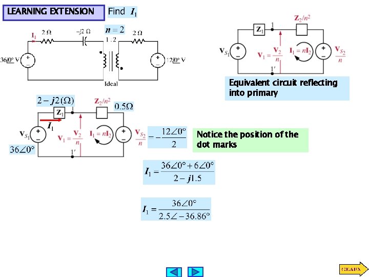 LEARNING EXTENSION Equivalent circuit reflecting into primary Notice the position of the dot marks