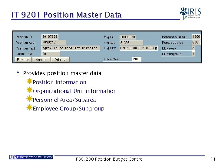 IT 9201 Position Master Data • Provides position master data Position information Organizational Unit
