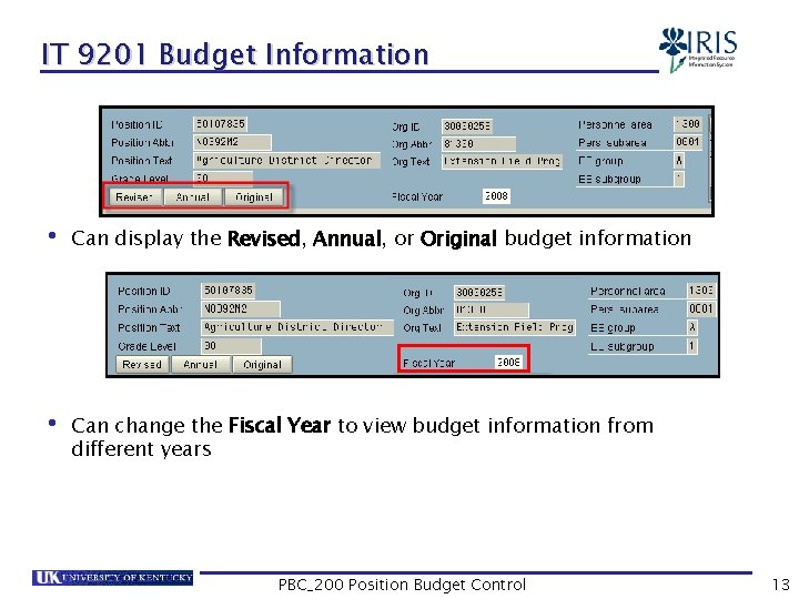 IT 9201 Budget Information • Can display the Revised, Annual, or Original budget information