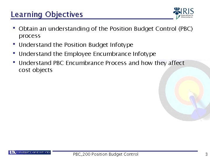 Learning Objectives • Obtain an understanding of the Position Budget Control (PBC) process •