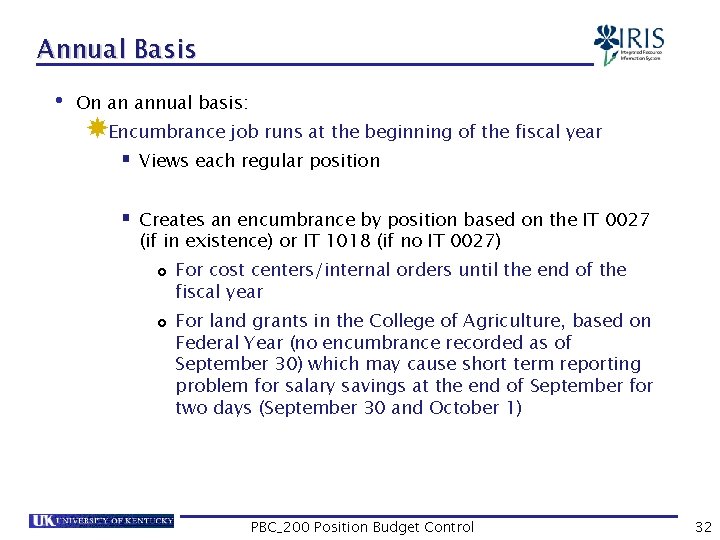 Annual Basis • On an annual basis: Encumbrance job runs at the beginning of