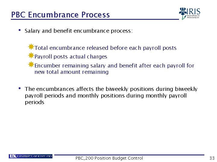 PBC Encumbrance Process • Salary and benefit encumbrance process: Total encumbrance released before each