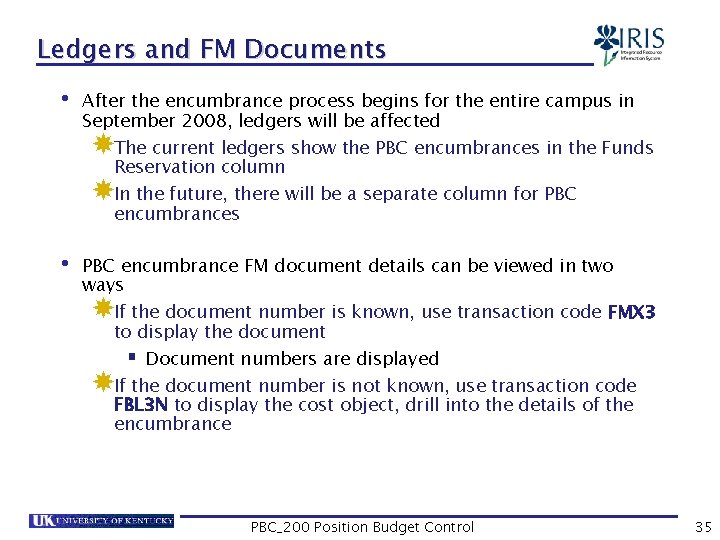 Ledgers and FM Documents • After the encumbrance process begins for the entire campus