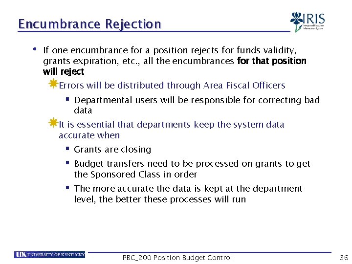Encumbrance Rejection • If one encumbrance for a position rejects for funds validity, grants