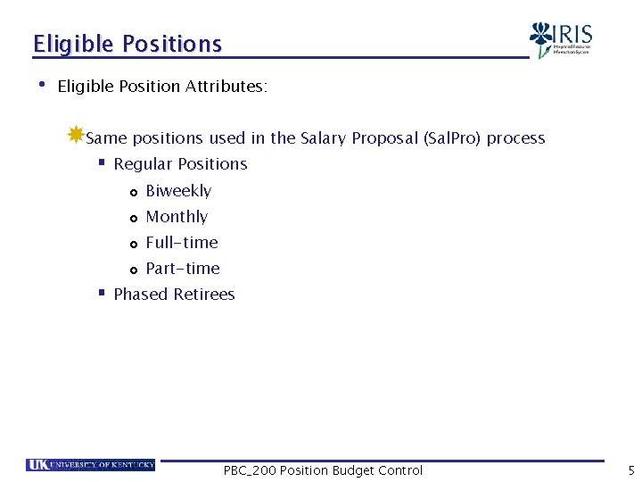 Eligible Positions • Eligible Position Attributes: Same positions used in the Salary Proposal (Sal.