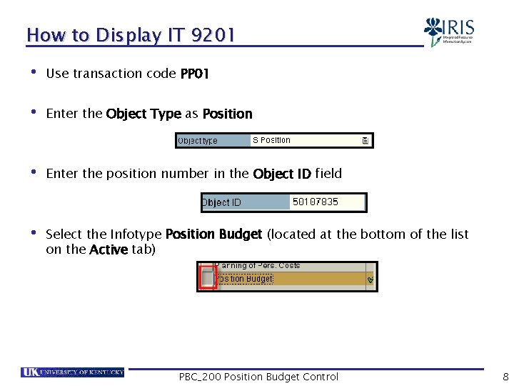 How to Display IT 9201 • Use transaction code PP 01 • Enter the