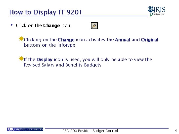 How to Display IT 9201 • Click on the Change icon Clicking on the