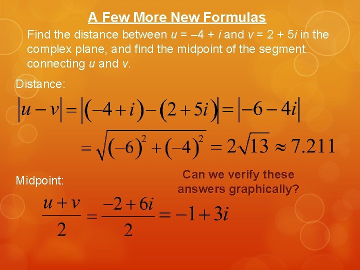 A Few More New Formulas Find the distance between u = – 4 +