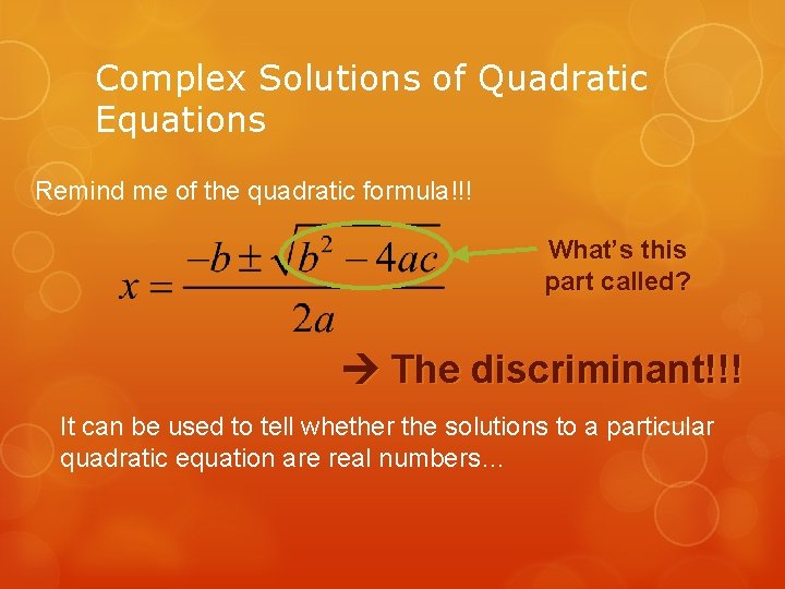 Complex Solutions of Quadratic Equations Remind me of the quadratic formula!!! What’s this part