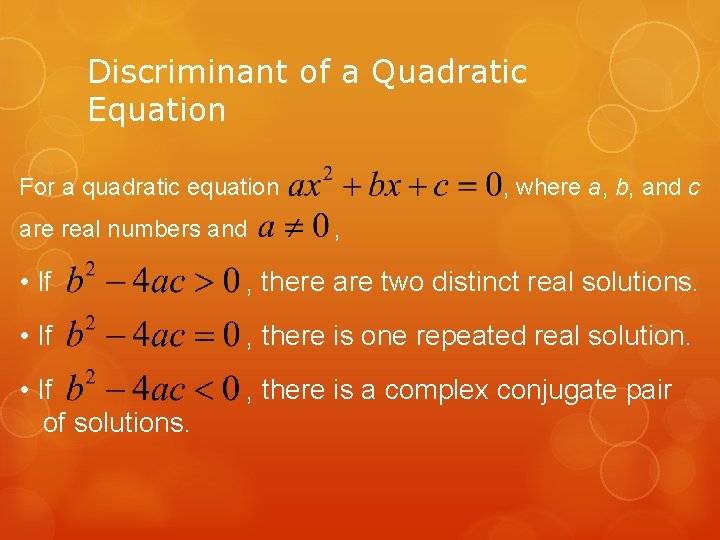 Discriminant of a Quadratic Equation For a quadratic equation are real numbers and ,