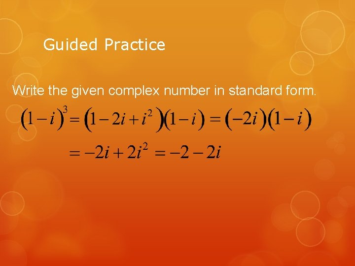 Guided Practice Write the given complex number in standard form. 