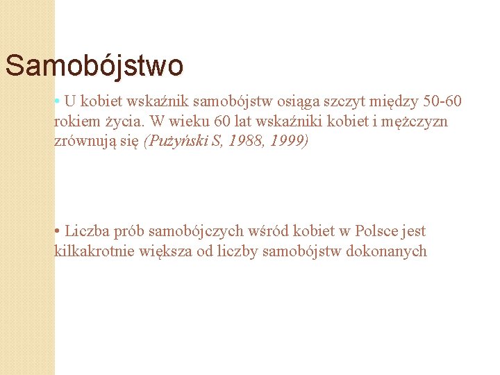 Samobójstwo • U kobiet wskaźnik samobójstw osiąga szczyt między 50 -60 rokiem życia. W