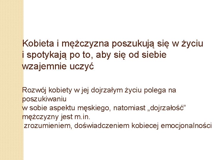 Kobieta i mężczyzna poszukują się w życiu i spotykają po to, aby się od