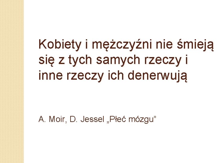 Kobiety i mężczyźni nie śmieją się z tych samych rzeczy i inne rzeczy ich