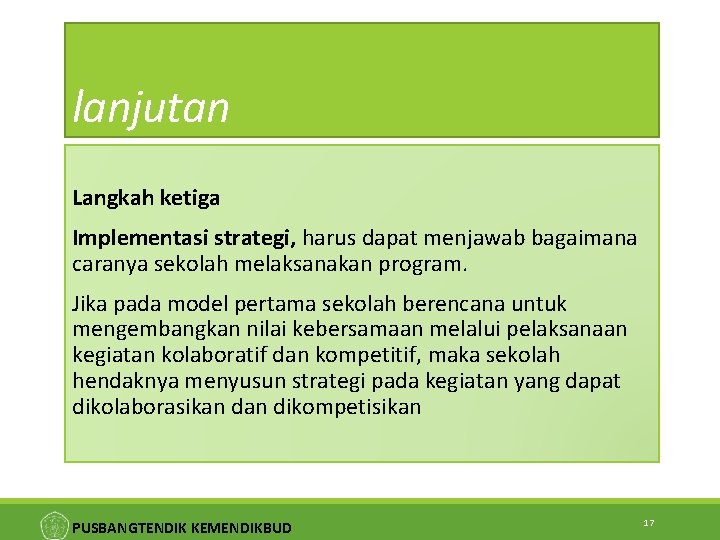 lanjutan Langkah ketiga Implementasi strategi, harus dapat menjawab bagaimana caranya sekolah melaksanakan program. Jika