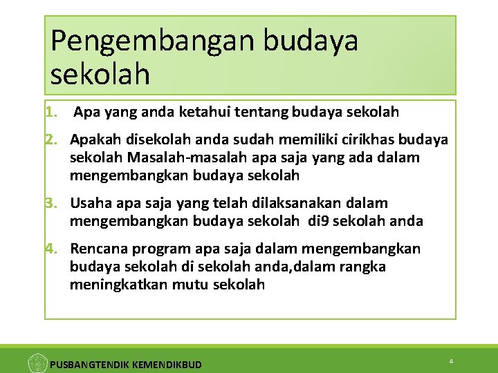 Pengembangan budaya sekolah 1. Apa yang anda ketahui tentang budaya sekolah 2. Apakah disekolah