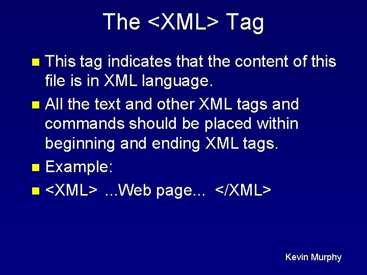 The <XML> Tag This tag indicates that the content of this file is in