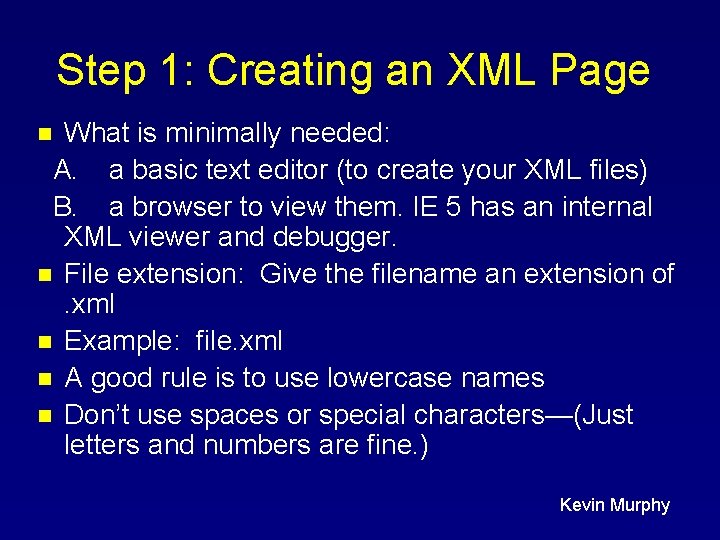 Step 1: Creating an XML Page What is minimally needed: A. a basic text