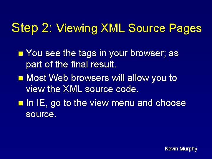 Step 2: Viewing XML Source Pages You see the tags in your browser; as
