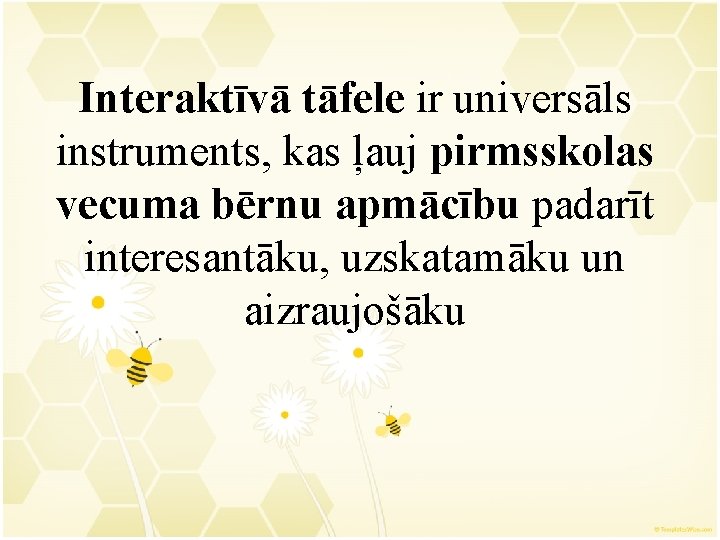 Interaktīvā tāfele ir universāls instruments, kas ļauj pirmsskolas vecuma bērnu apmācību padarīt interesantāku, uzskatamāku