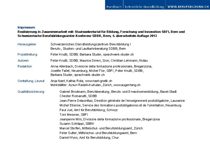 Impressum Realisierung in Zusammenarbeit mit: Staatssekretariat für Bildung, Forschung und Innovation SBFI, Bern und