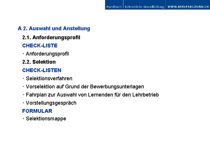 A 2. Auswahl und Anstellung 2. 1. Anforderungsprofil CHECK-LISTE ･ Anforderungsprofil 2. 2. Selektion