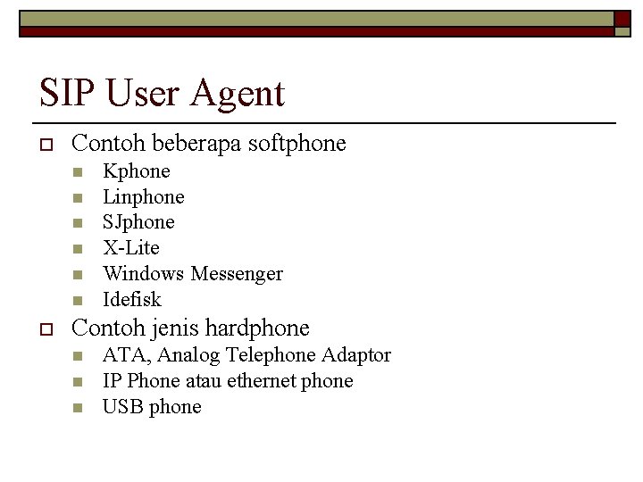SIP User Agent o Contoh beberapa softphone n n n o Kphone Linphone SJphone
