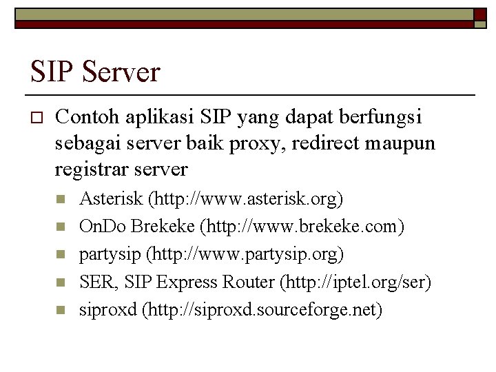 SIP Server o Contoh aplikasi SIP yang dapat berfungsi sebagai server baik proxy, redirect