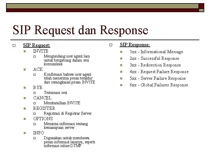 SIP Request dan Response o SIP Request: n INVITE o n ACK o n