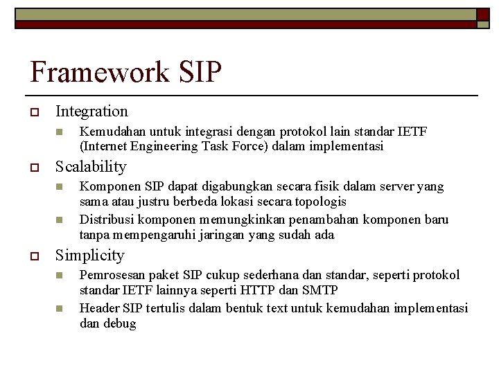 Framework SIP o Integration n o Scalability n n o Kemudahan untuk integrasi dengan