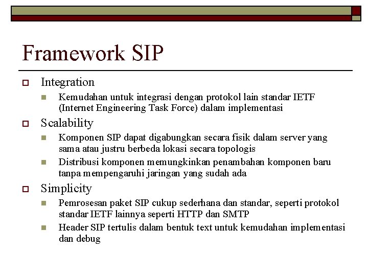 Framework SIP o Integration n o Scalability n n o Kemudahan untuk integrasi dengan