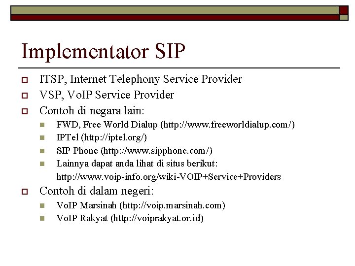 Implementator SIP o o o ITSP, Internet Telephony Service Provider VSP, Vo. IP Service