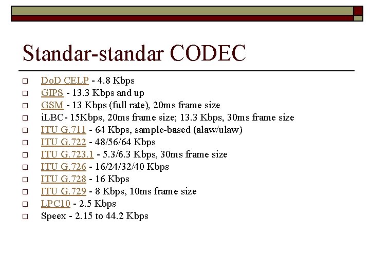 Standar-standar CODEC o o o Do. D CELP - 4. 8 Kbps GIPS -